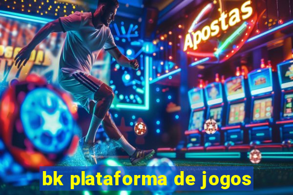 bk plataforma de jogos